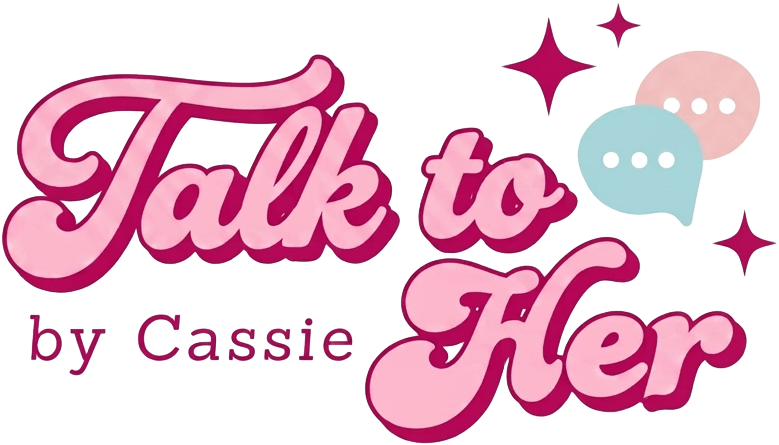 Talk to Her by Cassie